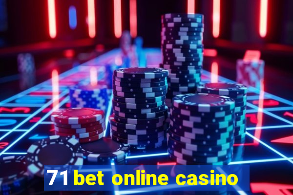 71 bet online casino